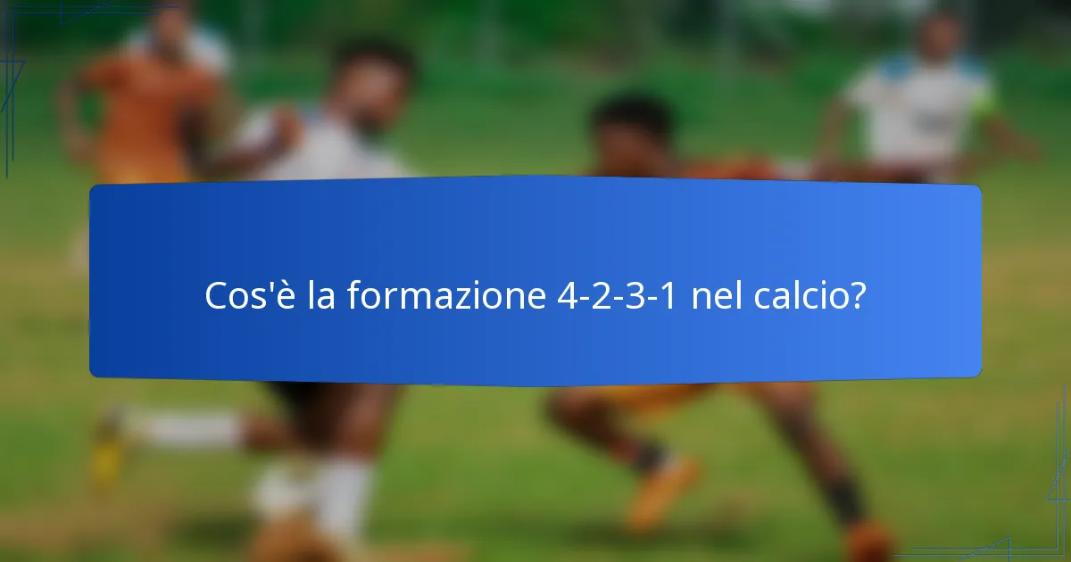 Cos'è la formazione 4-2-3-1 nel calcio?